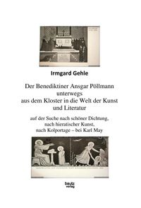 Produktbild: Der Benediktiner Ansgar P&ouml;llman unterwegs aus dem Kloster in die Welt der Kunst und Literatur