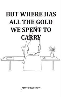 Produktbild: But Where Has All The Gold We Spent To Carry