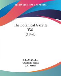 Produktbild: The Botanical Gazette V21 (1896)