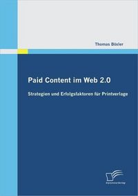 Produktbild: Paid Content im Web 2.0: Strategien und Erfolgsfaktoren f&uuml;r Printverlage