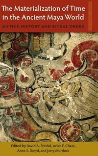 Produktbild: The Materialization of Time in the Ancient Maya World