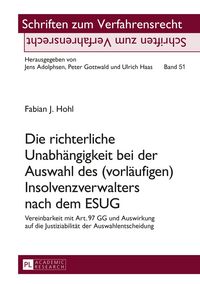 Produktbild: Die richterliche Unabh&auml;ngigkeit bei der Auswahl des (vorl&auml;ufigen) Insolvenzverwalters nach dem ESUG