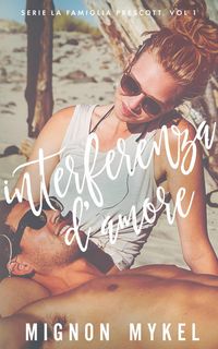 Produktbild: Interferenza d'amore (Serie La Famiglia Prescott. Vol.1, #1)