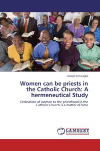 Produktbild: Women can be priests in the Catholic Church: A hermeneutical Study