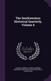 Produktbild: The Southwestern Historical Quarterly, Volume 4