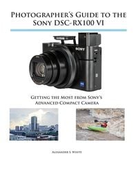 Produktbild: Photographer's Guide to the Sony DSC-RX100 VI