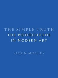 Produktbild: The Simple Truth - The Monochrome in Modern Art