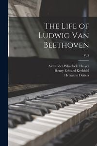 Produktbild: The Life of Ludwig Van Beethoven; v. 3