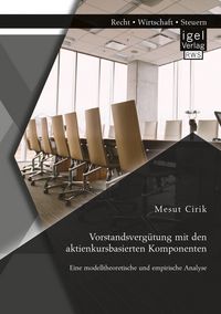 Produktbild: Vorstandsverg&uuml;tung mit den aktienkursbasierten Komponenten: Eine modelltheoretische und empirische Analyse