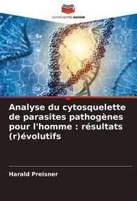 Produktbild: Analyse du cytosquelette de parasites pathog&egrave;nes pour l'homme : r&eacute;sultats (r)&eacute;volutifs