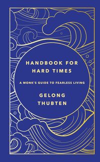 Bild vom Artikel Handbook for Hard Times vom Autor Gelong Thubten