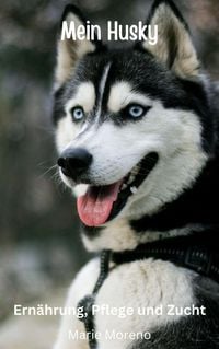 Produktbild: Mein Husky Ern&auml;hrung, Pflege und Zucht