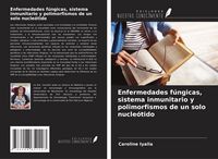 Produktbild: Enfermedades f&uacute;ngicas, sistema inmunitario y polimorfismos de un solo nucle&oacute;tido