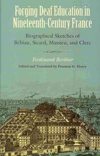 Produktbild: Forging Deaf Education in Nineteenth-Century France: Biographical Sketches of B&eacute;bian, Sicard, Massieu, and Clerc