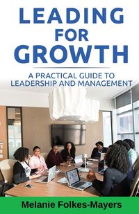 Produktbild: LEADING FOR GROWTH - A Practical Guide to Leadership and Management