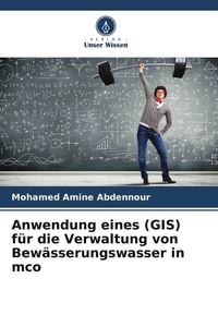 Produktbild: Anwendung eines (GIS) f&uuml;r die Verwaltung von Bew&auml;sserungswasser in mco