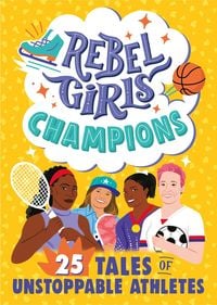 Produktbild: Rebel Girls Champions: 25 Tales of Unstoppable Athletes