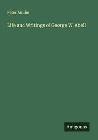 Produktbild: Life and Writings of George W. Abell