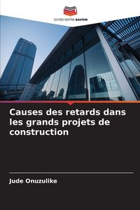 Produktbild: Causes des retards dans les grands projets de construction