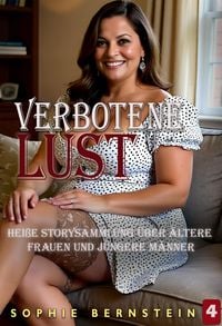Produktbild: Verbotene Lust: hei&szlig;e Storysammlung &uuml;ber &auml;ltere Frauen und j&uuml;ngere M&auml;nner  Band 4