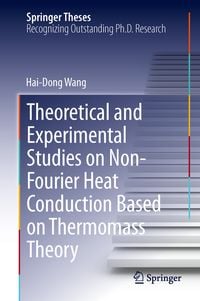 Produktbild: Theoretical and Experimental Studies on Non-Fourier Heat Conduction Based on Thermomass Theory