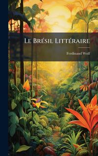Produktbild: Le Br&Atilde;(c)sil Litt&Atilde;(c)raire