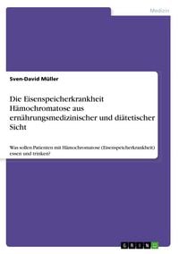Produktbild: Die Eisenspeicherkrankheit H&auml;mochromatose aus ern&auml;hrungsmedizinischer und di&auml;tetischer Sicht