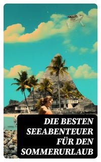 Produktbild: Die besten Seeabenteuer f&uuml;r den Sommerurlaub