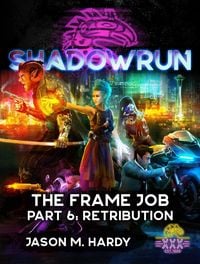 Produktbild: Shadowrun: The Frame Job, Part 6: Retribution (Shadowrun Novella, #6)