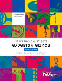 Produktbild: Using Physical Science Gadgets and Gizmos, Grades 6-8
