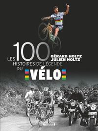 Produktbild: Les 100 histoires de l&eacute;gende du v&eacute;lo