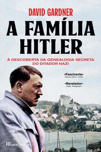 Produktbild: A Fam&iacute;lia de Hitler: &Agrave; Descoberta da Genealogia Secreta do Ditador Nazi