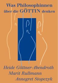 Produktbild: Was Philosophinnen &uuml;ber die G&ouml;ttin denken