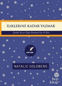 Produktbild: Iliklerine Kadar Yazmak - Icindeki Yazari &Ouml;zg&uuml;r Birakmak Icin 60 Kart