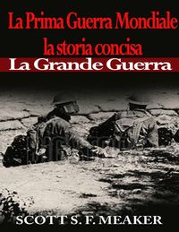 Produktbild: La Prima Guerra Mondiale: la storia concisa - La Grande Guerra