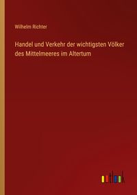 Produktbild: Handel und Verkehr der wichtigsten V&ouml;lker des Mittelmeeres im Altertum