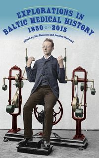 Produktbild: Explorations in Baltic Medical History, 1850-2015