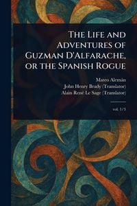 Produktbild: The Life and Adventures of Guzman D'Alfarache, or the Spanish Rogue