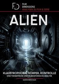 Produktbild: Alien (1979) &ndash; Klaustrophobie, K&ouml;rper, Kontrolle (Film Dimensions, Band 1)