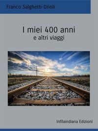 Produktbild: I miei 400 anni e altri viaggi
