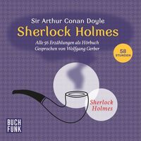 Sherlock Holmes • Sämtliche 56 Erzählungen von Arthur Conan Doyle