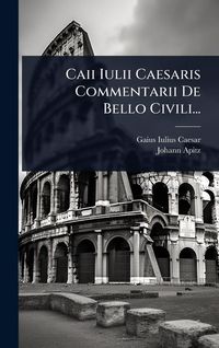 Produktbild: Caii Iulii Caesaris Commentarii De Bello Civili...