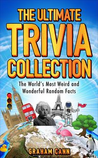 Produktbild: The Ultimate Trivia Collection: The World's Most Weird and Wonderful Random Facts