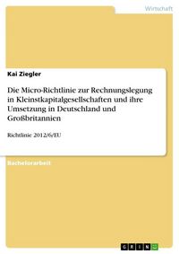 Produktbild: Die Micro-Richtlinie zur Rechnungslegung in Kleinstkapitalgesellschaften und ihre Umsetzung in Deutschland und Gro&szlig;britannien