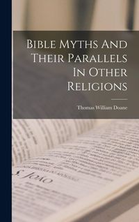 Produktbild: Bible Myths And Their Parallels In Other Religions