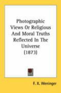 Produktbild: Photographic Views or Religious and Moral Truths Reflected in the Universe (1873)
