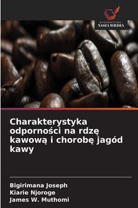 Produktbild: Charakterystyka odporno&iquest;ci na rdz&iquest; kawow&iquest; i chorob&iquest; jag&oacute;d kawy