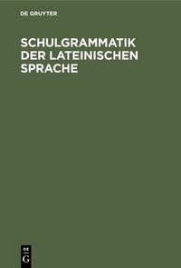 Produktbild: Schulgrammatik der Lateinischen Sprache