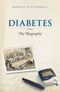 Produktbild: Tattersall, R: Diabetes: The Biography
