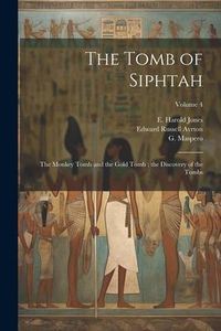 Produktbild: The Tomb of Siphtah: The Monkey Tomb and the Gold Tomb; the Discovery of the Tombs; Volume 4